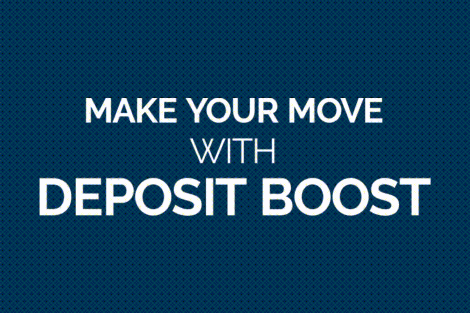 Make you move with Deposit Boost